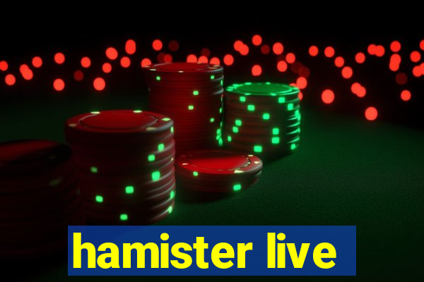 hamister live